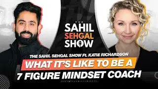How Katie Went from Product Designer to Multi 7 Figure Mindset Coach - The Sahil Sehgal Show (EP 01)