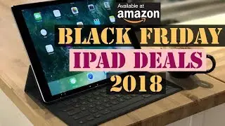 Apple iPad Black Friday 2018 Deals On Amazon