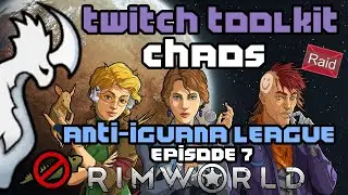 Rimworld Let's Play! (with Twitchtoolkit) - Anti-Iguana League [Episode 7]