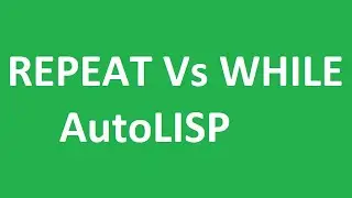 What is the difference between Repeat And While Loop in AutoLISP