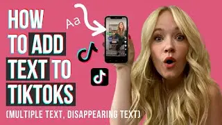 How To Add Text To Tiktoks (Multiple Text, Disappearing Text)