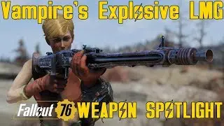 Fallout 76: Weapon Spotlights: Vampire's Explosive Light Machine Gun