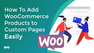 How To Display WooCommerce Products on Custom Pages Easily