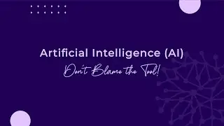 Artificial Intelligence: Don't Blame the Tool!