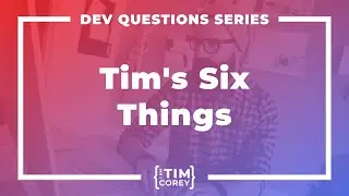 Six Things I Want Every Developer To Know - Special 100th Episode Edition