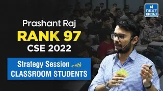 Prashant Raj Rank 97 | Strategy Session with Classroom Students | UPSC CSE 2022 Topper | NEXT IAS