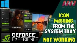 How to Fix the Nvidia Geforce Experience icon missing from the System Tray or the Not Working