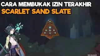 Tutorial Cara Mendapatkan Izin Terakhir Scarlet Sand Slate - Genshin Impact