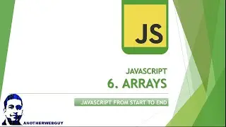 JavaScript Arrays | JavaScript Tutorial Series #6