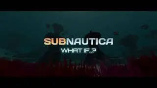 SUBNAUTICA. WHAT IF...? Base | ЧТО ЕСЛИ...?