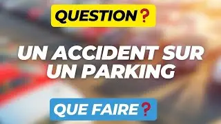 ACCIDENT SUR UN PARKING : QUE FAIRE ? 🚗🚨