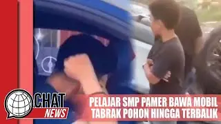 Viral! Pelajar SMP Pamer Bawa Mobil Tabrak Pohon Hingga Terbalik - Chatnews 21 Mei 2023