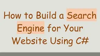 How to Build a Search Engine for Your Website Using C#