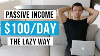 5 Laziest Passive Income Ideas ($100/day+)