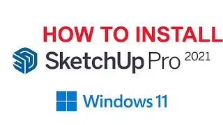 How to install Sketchup Pro 2021 on Windows 11