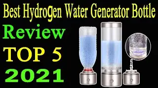 Top 5 Best Hydrogen Water Generator Bottle Review 2021