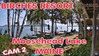Moosehead Lake at Rockwood, Maine - The Birches Resort,  CAM 2
