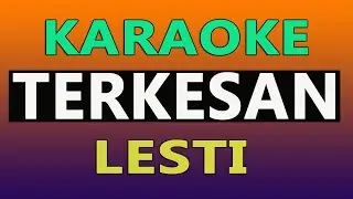 KARAOKE TERKESAN - LESTI KEJORA