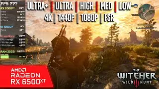 RX 6500 XT | The Witcher 3 - NEXT GEN - 4K, 1440p, 1080p, FSR - Ultra+, Ultra, High, Medium, Low