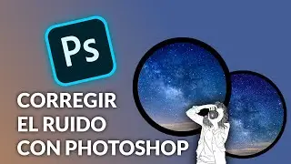 8 REDUCIR EL RUIDO CON PHOTOSHOP EN UN RÁPIDO VIDEO