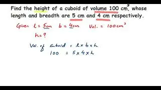 Find the height of a cuboid of volume 100 cm^3,whose length and breadth are 5cm and 4cm respectively