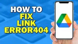 How To Fix Google Drive Link Error 404  (Easiest Way)