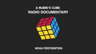 A Rubik's Cube Radio Documentary | Noah Festenstein