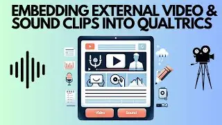 Embedding External Sound Clips & Videos from Websites into Qualtrics Surveys: A Step-by-Step Guide