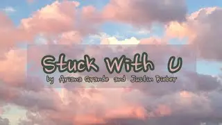 ARIANA GRANDE & JUSTIN BIEBER - Stuck With U (Lyrics)