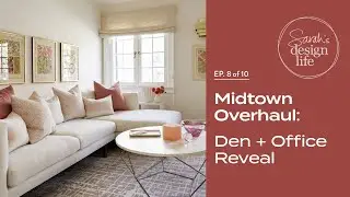 Midtown Overhaul: Den + Office Reveal! (Ep. 8)