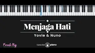 Menjaga Hati - Yovie & Nuno (KARAOKE PIANO - FEMALE KEY)