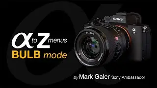 Sony Alpha Menus A to Z:  BULB