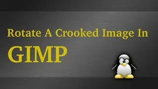 How To Rotate A Crooked Image In GIMP