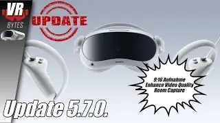 PICO 4 Update 5.7.0. / PICO 4 VR / Deutsch / Livevorschau / Telefon Benachrichtigung / Room Capture