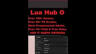 Lua Hub O | Overpowered Hub, Over 100+ Games, 10+ Paid & Free Hubs, Full LocalPlayer, etc. [Pipa]