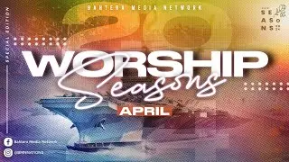 WORSHIP SEASONS APRIL 2024