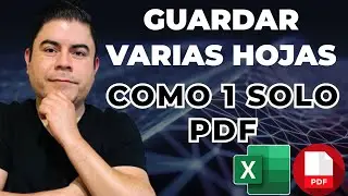 GUARDAR VARIAS HOJAS DE EXCEL COMO UN SOLO ARCHIVO PDF