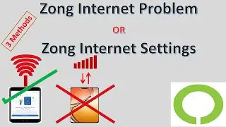 Zong Internet Problem Or Zong Internet Settings