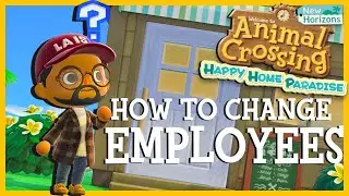 How To Change Employees in Happy Home Paradise Animal Crossing New Horizons