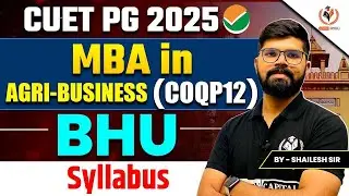 CUET PG 2025 MBA in Agri-Business BHU (COQP12) | Syllabus | Complete Information By - SHAILESH SIR