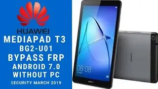 Huawei BG2-U01 MediaPad T3 7 FRP BYPASS Google Account unlock 2023