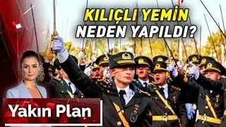 Teğmenlerin Kılıçlı Yemin Töreni Hakkında İnceleme Başlatıldı! | Yakın Plan - 5 Eylül 2024