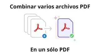 Como combinar varios archivos PDF en un sólo archivo PDF