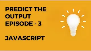 Predict the output - episode 3 - Javascript