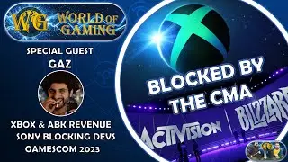 CMA Blocks Xbox Acti Blizzard Acuisition | Sony Blocks Devs From Working With Xbox & Much More