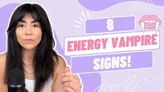 8 WARNING Signs They're An Energy Vampire - Don't Ignore These!