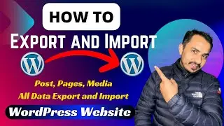 How to Export and Import WordPress Website Content | Post, Pages, Media | All Data Export and Import
