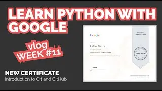 🐍 Learn Python with Google | New Course Introduction to Git Completed | Video Log - Week 11