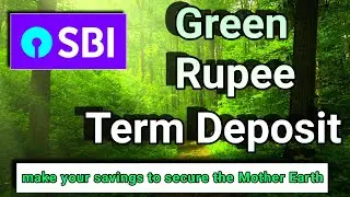 अपने निवेश से देश के Green Ecosystem मे सहयोग दें | SBI Green rupee term deposit