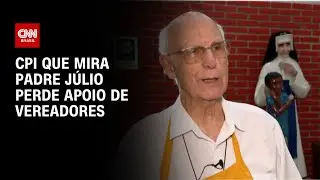 CPI que mira padre Júlio perde apoio de vereadores | CNN PRIME TIME